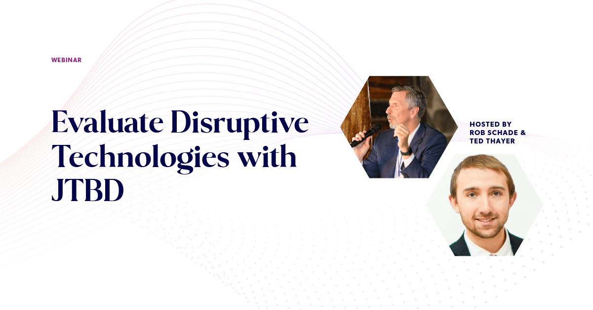 Evaluate disruptive Technologies W/ JTBD webinar